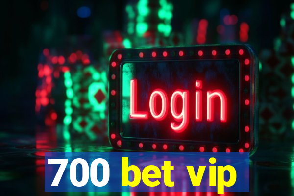 700 bet vip